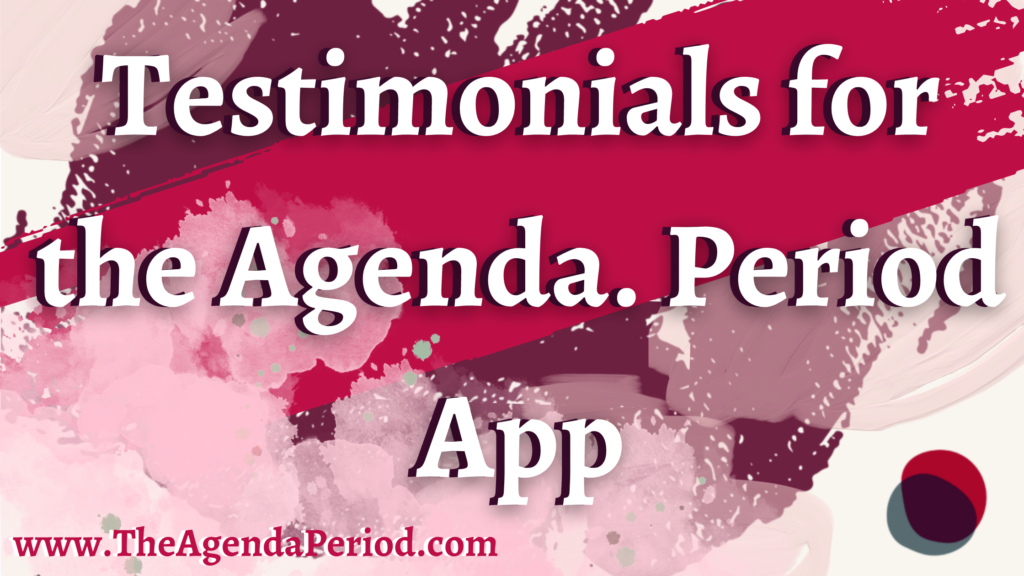 Testimonials for the Agenda Period App