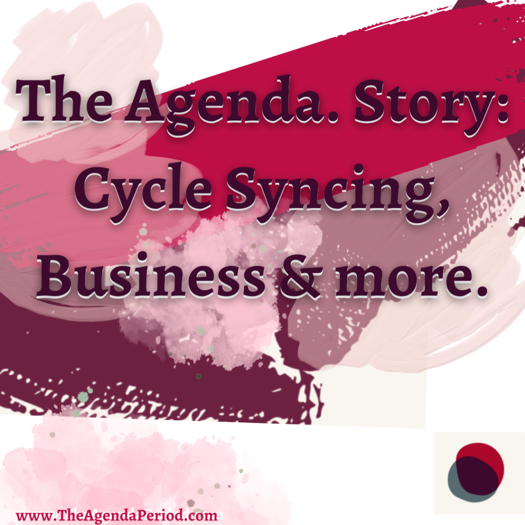 Cycle Syncing is the core idea behind The Agenda. Period app and tracker