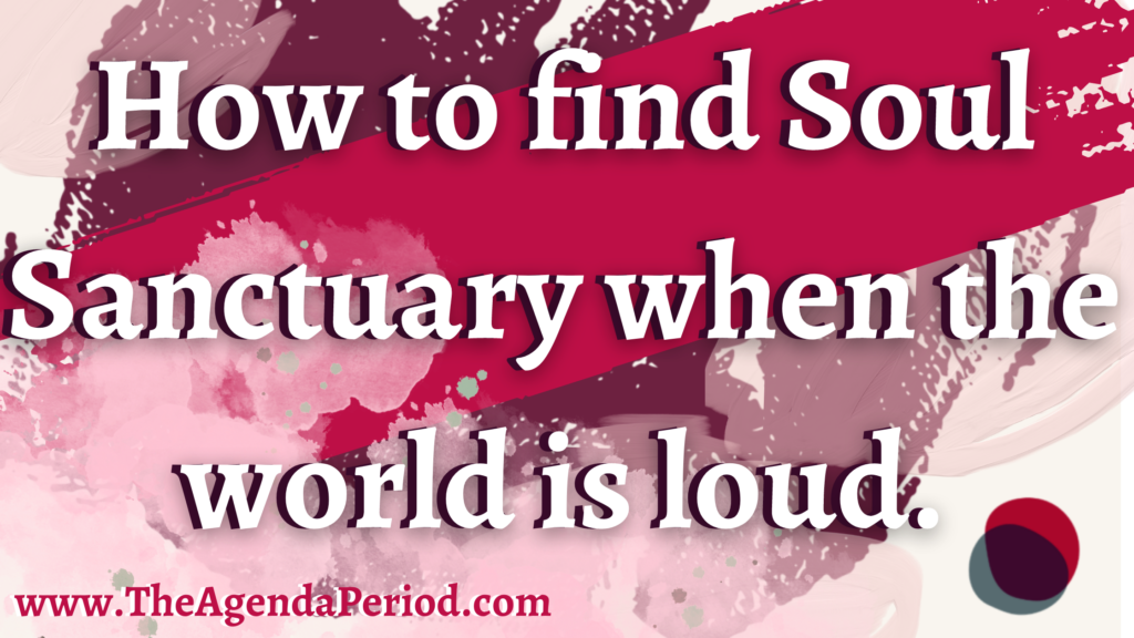 We can find soul sanctuary in our bodies when the world is loud if we have the tools to seek it out. 